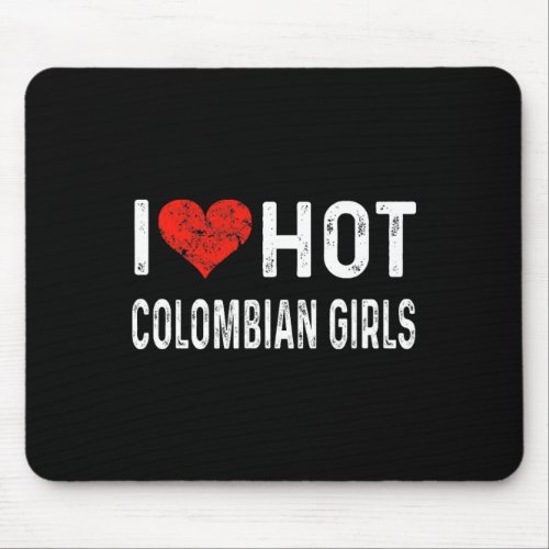 I Love Hot Colombian Girls _ Colombia Heart Wife G Mouse Pad