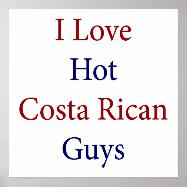 I Love Hot Costa Rican Guys Poster (Front)