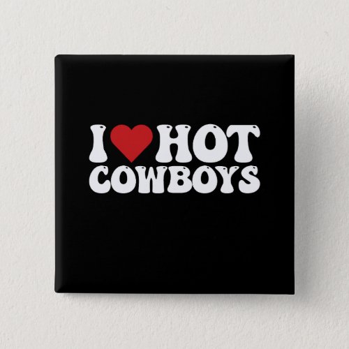 I Love Hot Cowboys Button