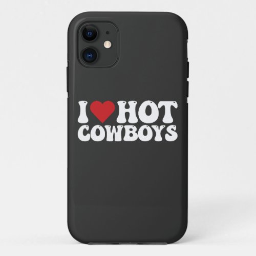I Love Hot Cowboys iPhone 11 Case