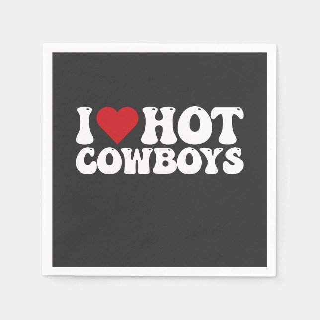 I Love Hot Cowboys Napkins (Front)