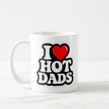I Love Hot Dads Funny Sarcastic Heart Coffee Mug