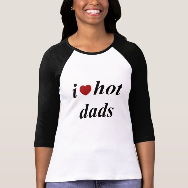 i love hot dads T-Shirt (Front)