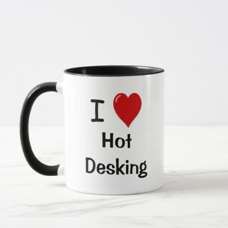 I Love Hot Desking Office Humor Coworker Gift Mug