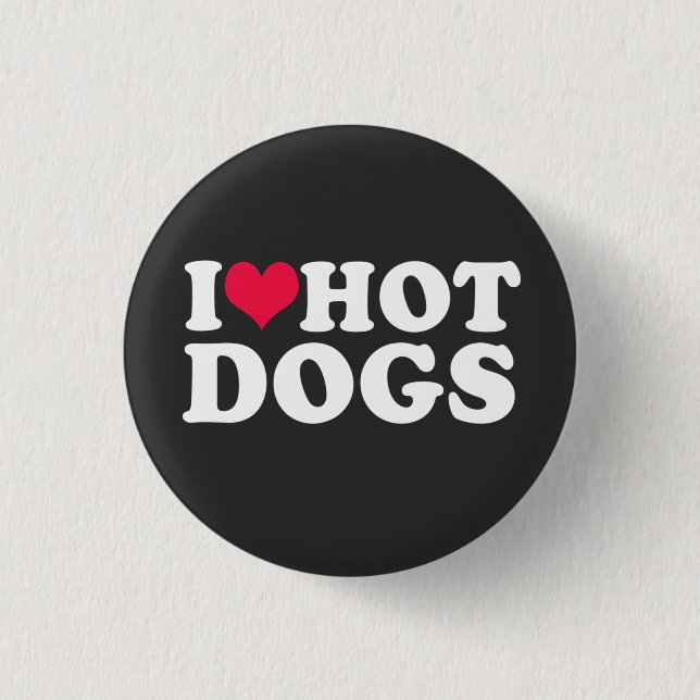 I Love Hot Dogs Button (Front)