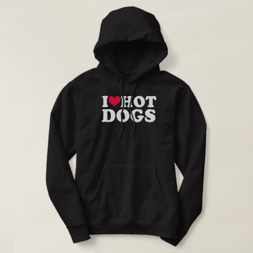 I Love Hot Dogs   Hoodie