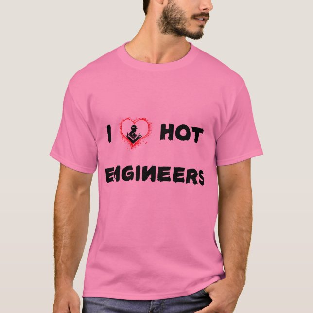 I love hot Engineers T-Shirt (Front)
