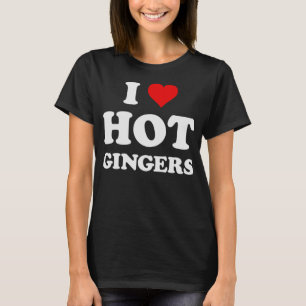 I Love Hot Gingers Funny Cool Redhead T-Shirt
