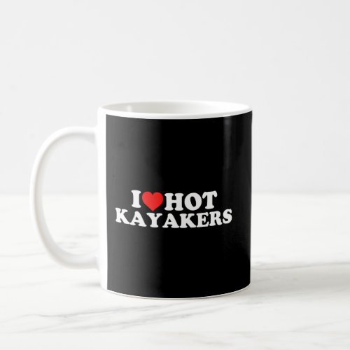 I Love Hot Kayakers Coffee Mug