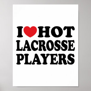 I Love Hot Lacrosse Players I Heart Hot Lacrosse P Poster
