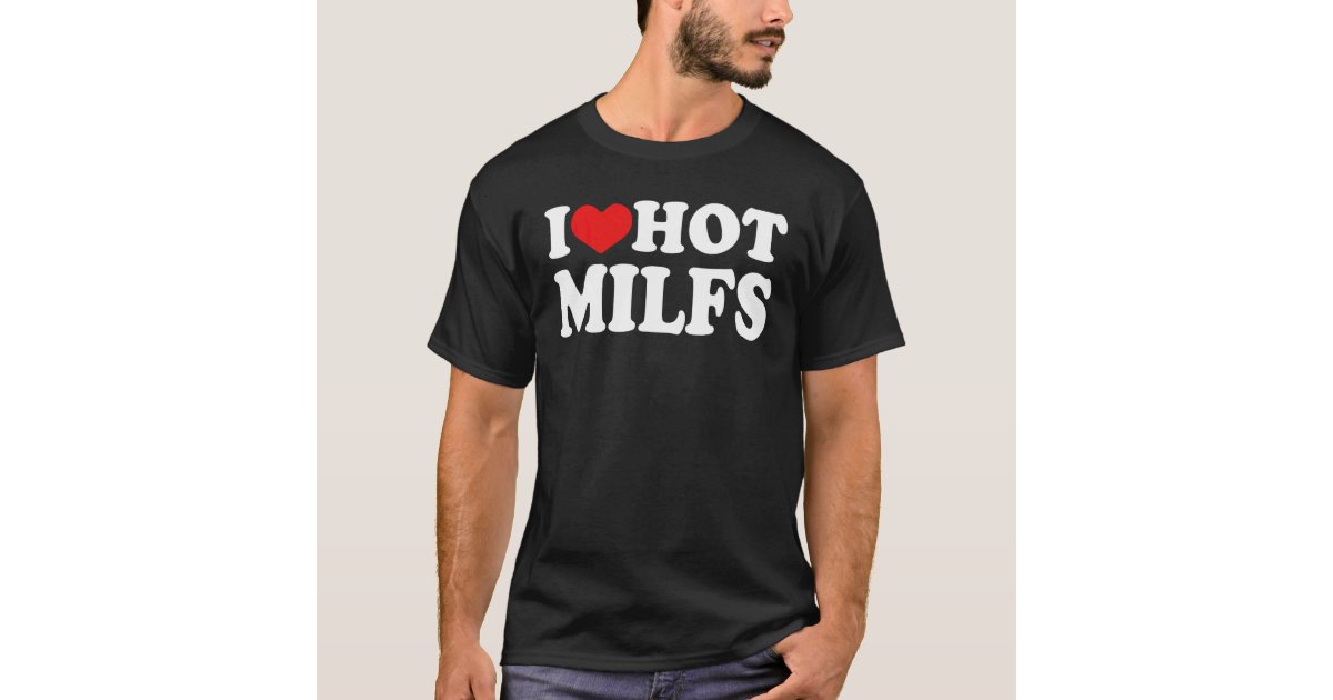 I Love Hot Milfs Red I Heart Hot Moms Milfs T Shirt Zazzle 1978