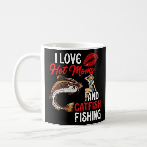I Love Hot Moms And Catfish Fishing Mud Shovelhead Coffee Mug