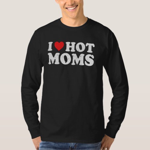 I Love Hot Moms Distressed Retro Vintage  Pullover