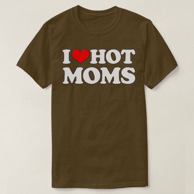 I Love Hot Moms  Funny Mother's Day Red Heart Love T-Shirt (Design Front)