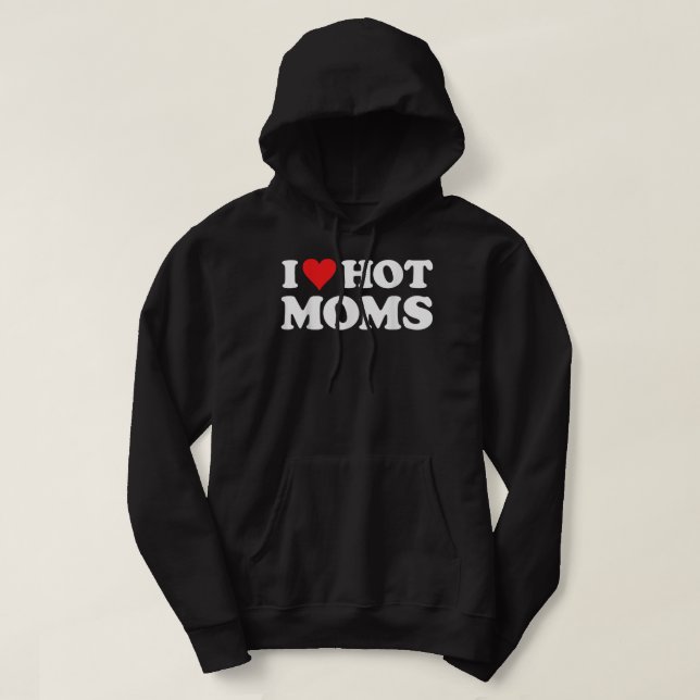 I Love Hot Moms Funny Red Heart Love Moms Hoodie (Design Front)