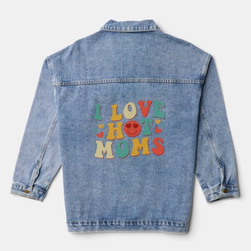 I Love Hot Moms Groovy Vintage Trendy Stylish  1  Denim Jacket
