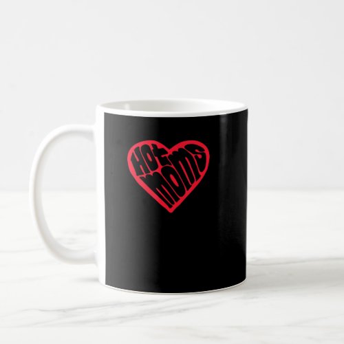 I Love Hot Moms Heart Minimalist Lettering Typogra Coffee Mug