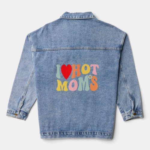 I Love Hot Moms  I Heart Hot Moms Retro Groovy 1  Denim Jacket