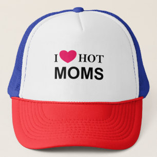 I Love Hot Moms, I Love Moms, Hot Moms Trucker Hat