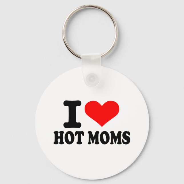I love hot moms keychain (Front)