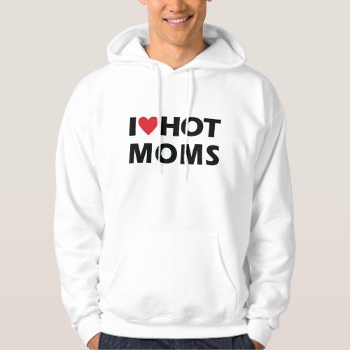 I Love Hot Moms Mens Hoodie