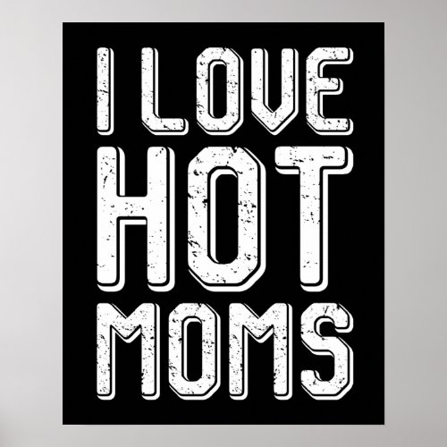 I Love Hot Moms Poster