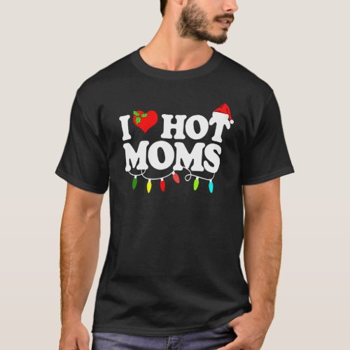I Love Hot Moms Red Heart Love Moms Christmas Paja T_Shirt