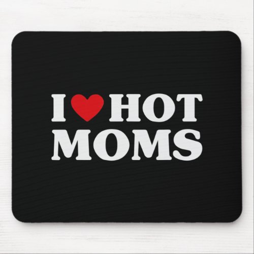 I Love Hot Moms Red Heart Love Moms Fun  Mouse Pad