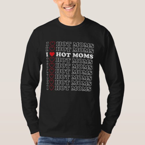 I Love Hot Moms Red Heart Love T_Shirt