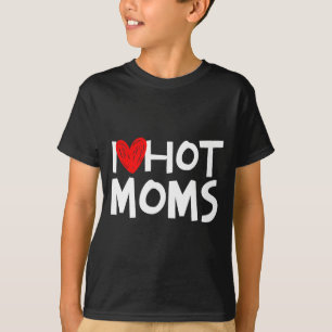 I Love Hot Moms Shirt I Heart Hot Moms Premium Tri