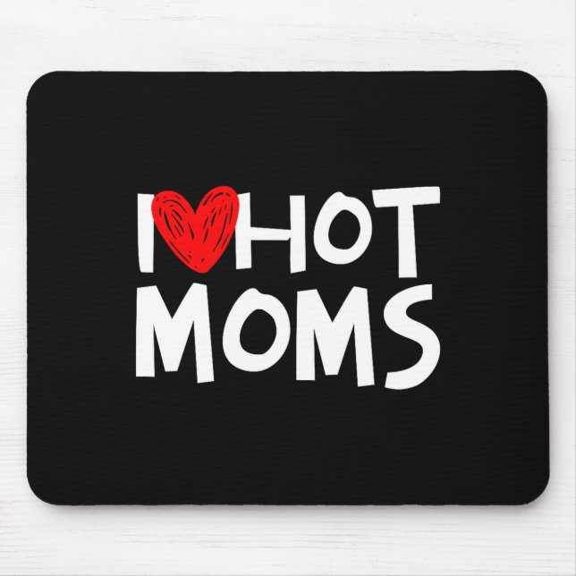 I Love Hot Moms Shirt I Heart Hot Moms Premium Tri Mouse Pad (Front)