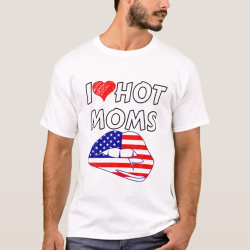 I Love Hot Moms T Funny Red Heart Love Moms T_Shirt