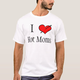 I Love Hot Moms T-Shirt