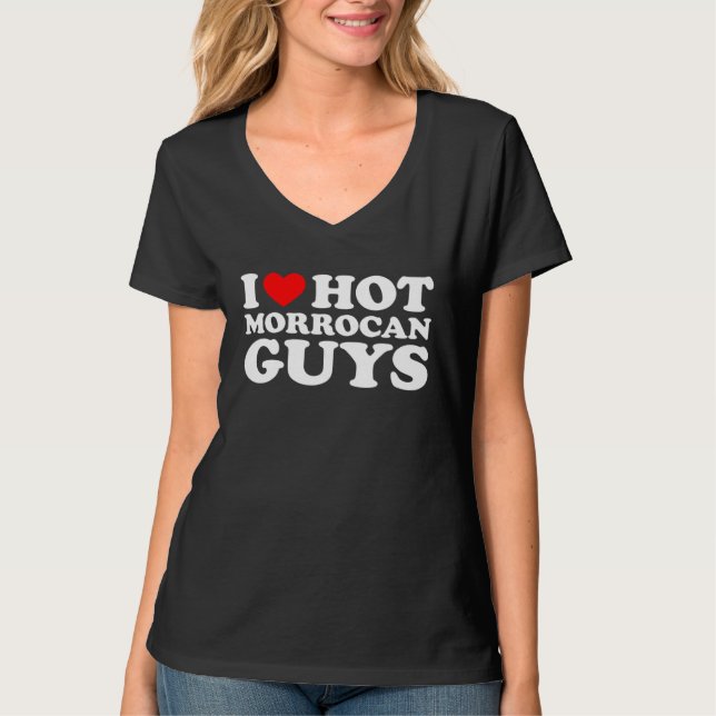 I Love Hot Morrocan Guys T-Shirt (Front)