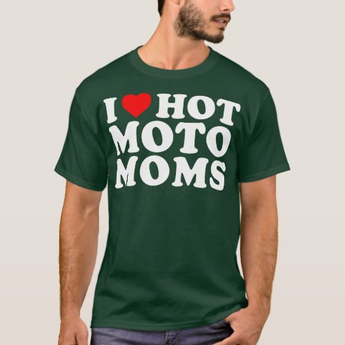 I love Hot Moto Moms Funny T_Shirt