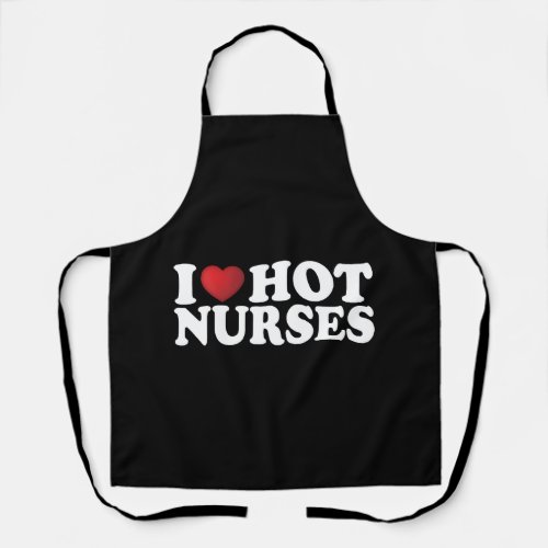 I Love Hot Nurses  Apron