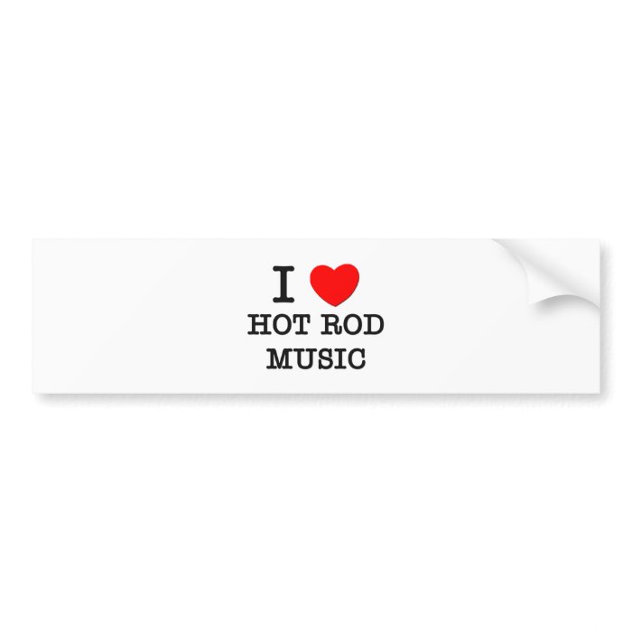 I Love Hot Rod Music Bumper Stickers