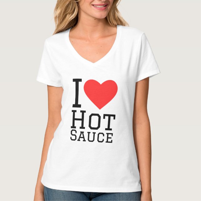 I love hot sauce T-Shirt (Front)