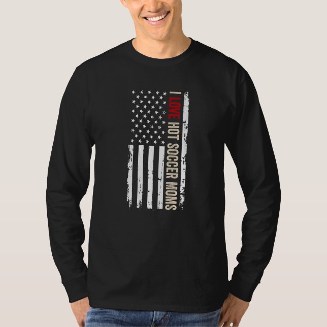 I Love Hot Soccer Moms American Usa Flag T-Shirt (Front)