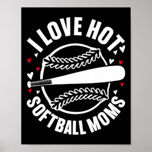 I Love Hot Softll Moms Sports Mom Team Parent Supp Poster