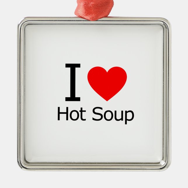 I Love Hot Soup Metal Ornament (Front)
