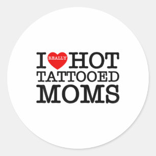I Love Hot Tattoos Moms Red Heart Funny Mothers Da Classic Round Sticker