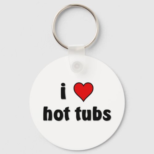I love Hot tubs Keychain