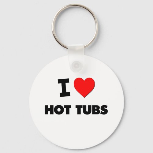 I Love Hot Tubs Keychain