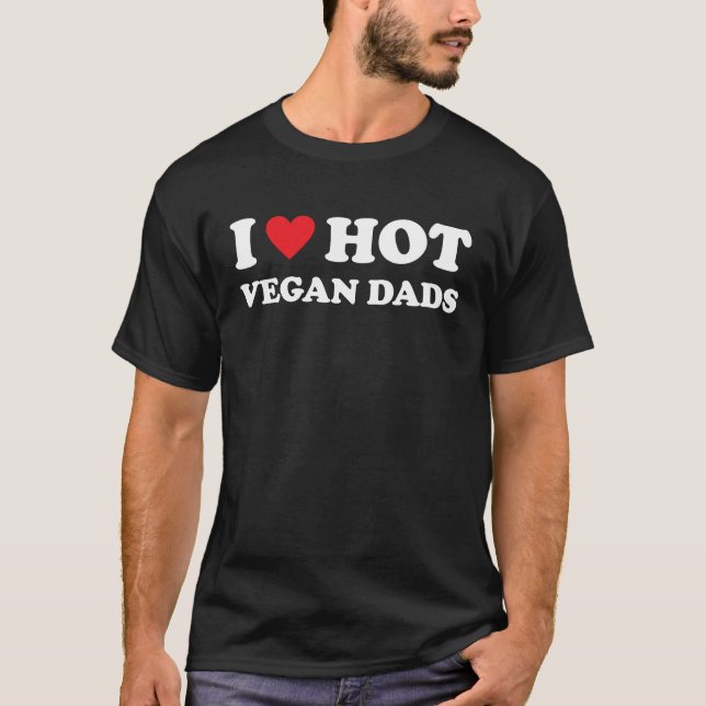 I Love Hot Vegan Dads Heart Vegetarian Veganism V T-Shirt (Front)