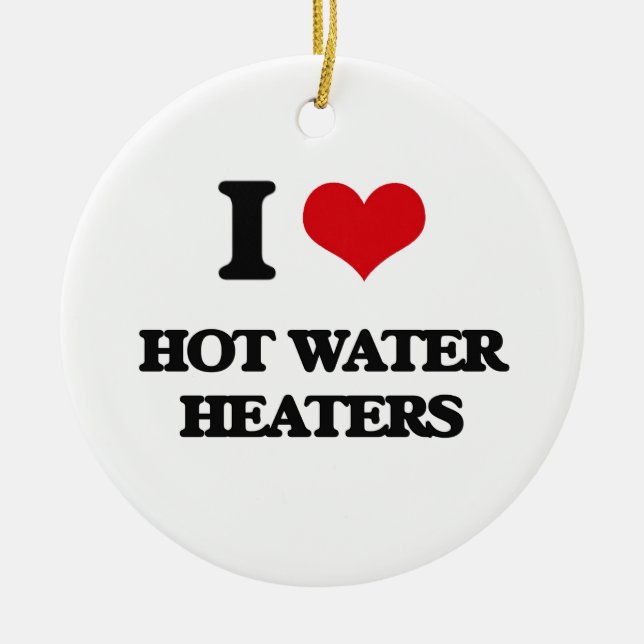 I love Hot Water Heaters Ceramic Ornament (Front)