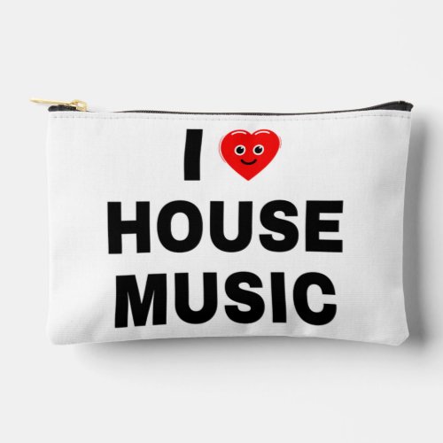 I LOVE HOUSE MUSIC BLACK FONTS ACCESSORY POUCH