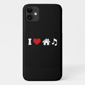 I Love House Music Iphone 11 Case by robby1982 at Zazzle