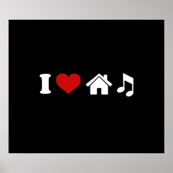 I Love House Music Poster | Ibiza Party Dancing by robby1982 at Zazzle