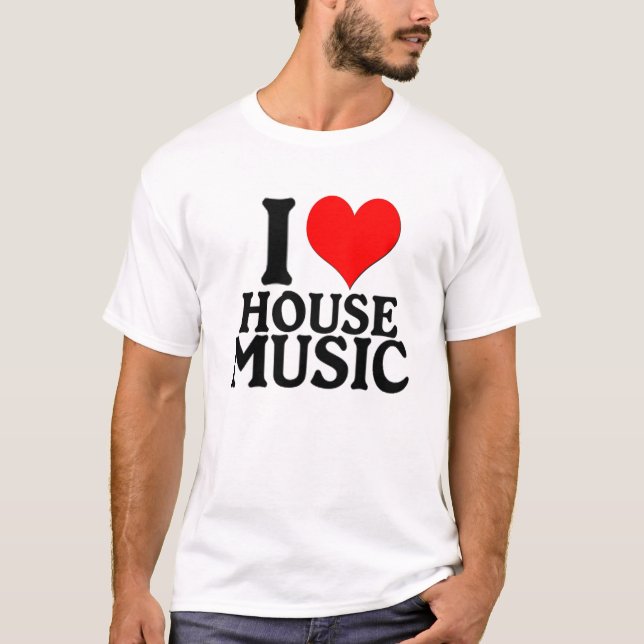 I LOVE HOUSE MUSIC T-Shirt (Front)
